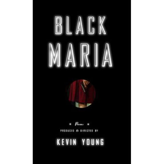 Pre-Owned Black Maria: Poems Produced and Directed by (Hardcover) 1400042097 9781400042098