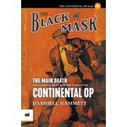 Black Mask The Main Death The Complete Black Mask Cases of the Continental Op, Volume 4, Paperback