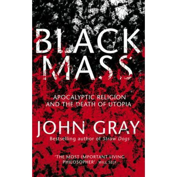 Pre-Owned Black Mass: Apocalyptic Religion and the Death of Utopia (Hardcover) 0385662653 9780385662659