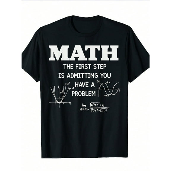 Black Men's Graphic T-Shirt | Math Teacher Humor "Math: The First Step in Admitting You Have a Problem" Print | Summer Daily Fitness Outdoor Comfort Fit Machine Washable S-3XLSizes