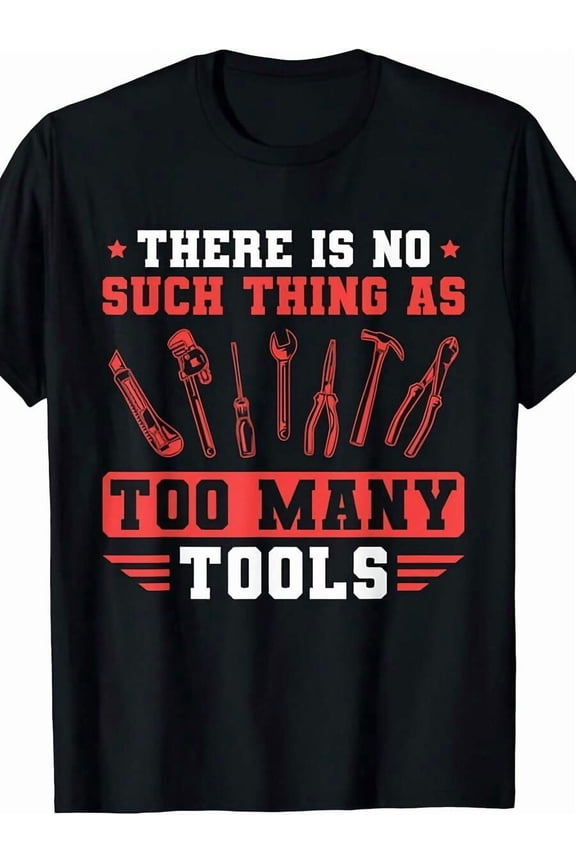 Black Mens And Womens Tool Lover Graphic T-Shirt - There Is No Such Thing As Too Many Tools Slogan With Wrenches & Pliers Design