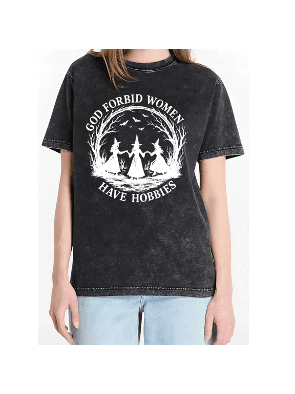 Black Mineral Wash God Forbid Women Have Hobbies Witch Coven Vintage Graphic Tees Print Tshirt Shirts Casual Feminist Witchy Tops S-2XL