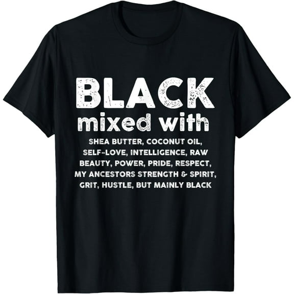 Black Mixed With Shea Butter Afro American T-ShirtMen and women can wear, black T-shirts, gifts. Age: M,L，XL 2XL, 3XL, 187XL