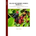 thumbnail image 1 of Black Mulberry (Morus Nigra L.): From Biochemistry to Food, From Health to Traditional Medicine, (Paperback), 1 of 1
