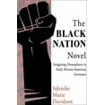 thumbnail image 1 of Black Nation Novel : Imagining Homeplaces in Early African-American Literature (Paperback), 1 of 1