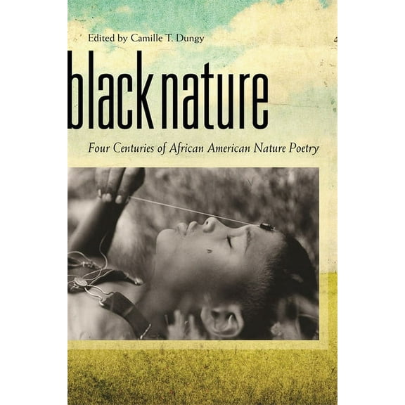 Black Nature: Four Centuries of African American Nature Poetry, (Hardcover)