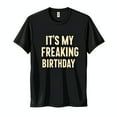 thumbnail image 1 of Black Neck T-Shirt It s My Freaking Birthday Gold Print Design, 1 of 5
