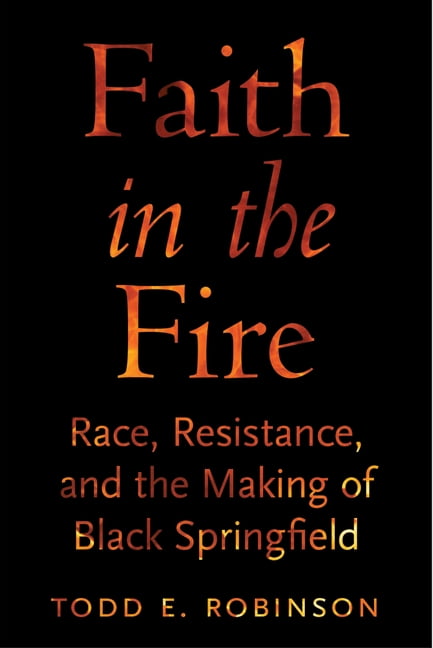 Black New England Faith in the Fire: Race, Resistance, and the Making of Black Springfield, (Hardcover)