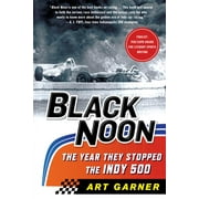 ART GARNER Black Noon: The Year They Stopped the Indy 500 (Paperback)