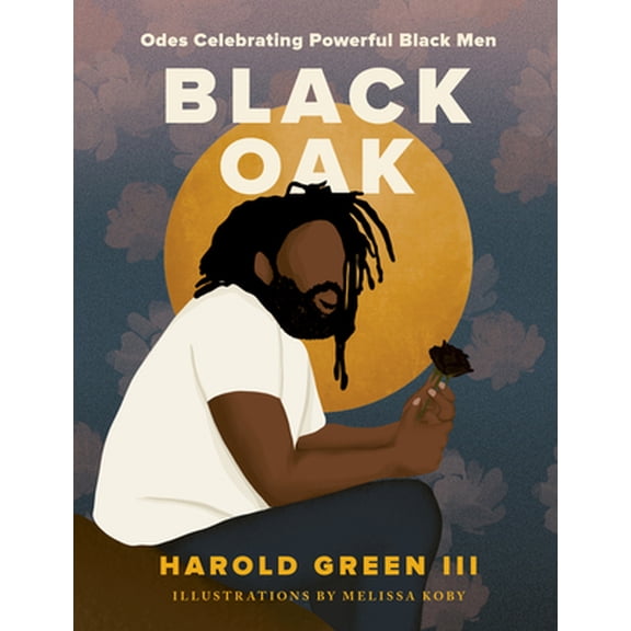 Pre-Owned Black Oak: Odes Celebrating Powerful Black Men (Hardcover) 0063135566 9780063135567