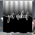 thumbnail image 1 of Black Ombre Gradient Shower Curtain Get Naked Grayish White to Black Funny Cute Art Fonts Words Fabric Machine Washable Bathroom Decor Set with Hook Bath Curtain 72 x 72 inches, 1 of 6