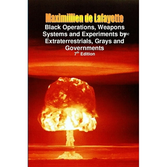 Black Operations, Weapons Systems and Experiments by Extraterrestrials, Grays and Governments, (Paperback)