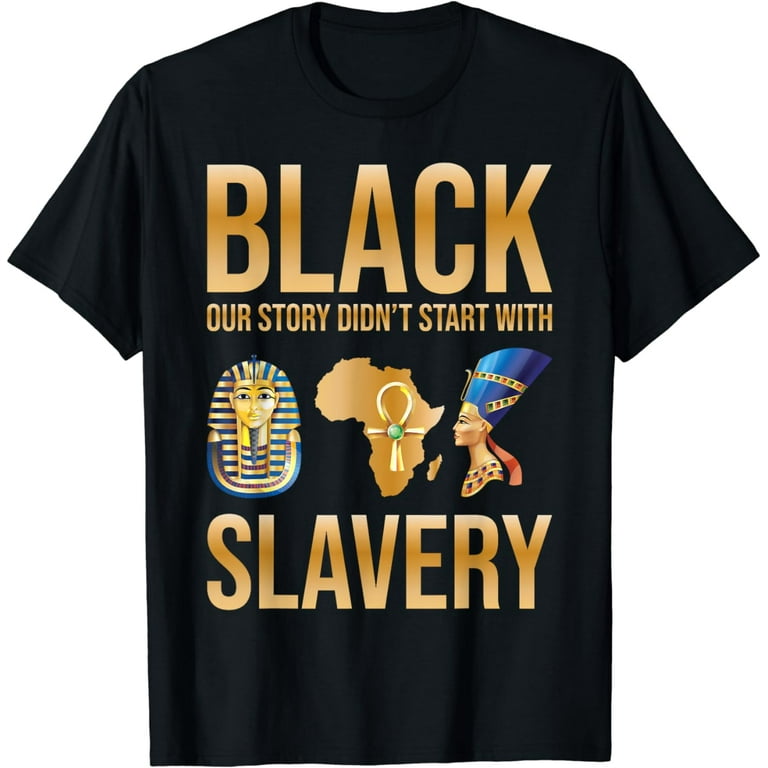 Our History Didnt Start At Slavery Shirt Black History Month Our History Didnt Start At Slavery Shirt Black History Month