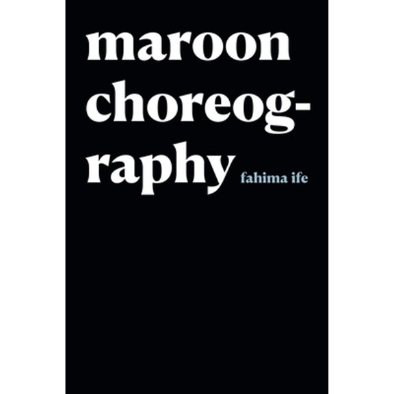 Pre-Owned Maroon Choreography (Paperback) by Fahima Ife
