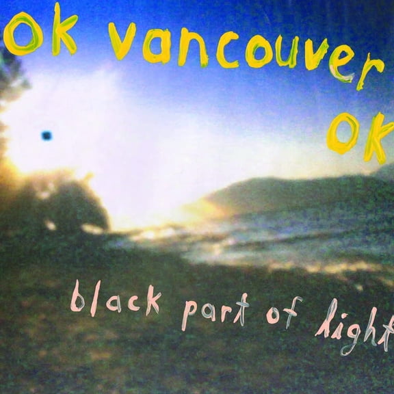 Ok Vancouver Ok Black Part Of Light (Vinyl Record)