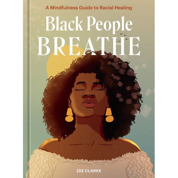 Black People Breathe: A Mindfulness Guide to Racial Healing, (Hardcover)