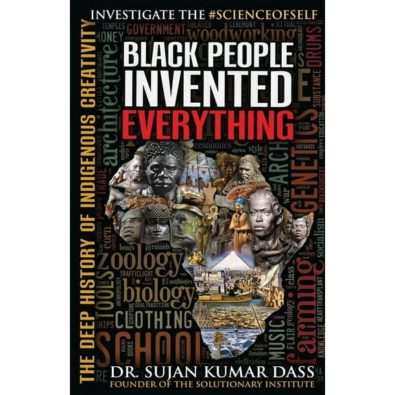 Black People Invented Everything: The Deep History of Indigenous Creativity (Paperback)