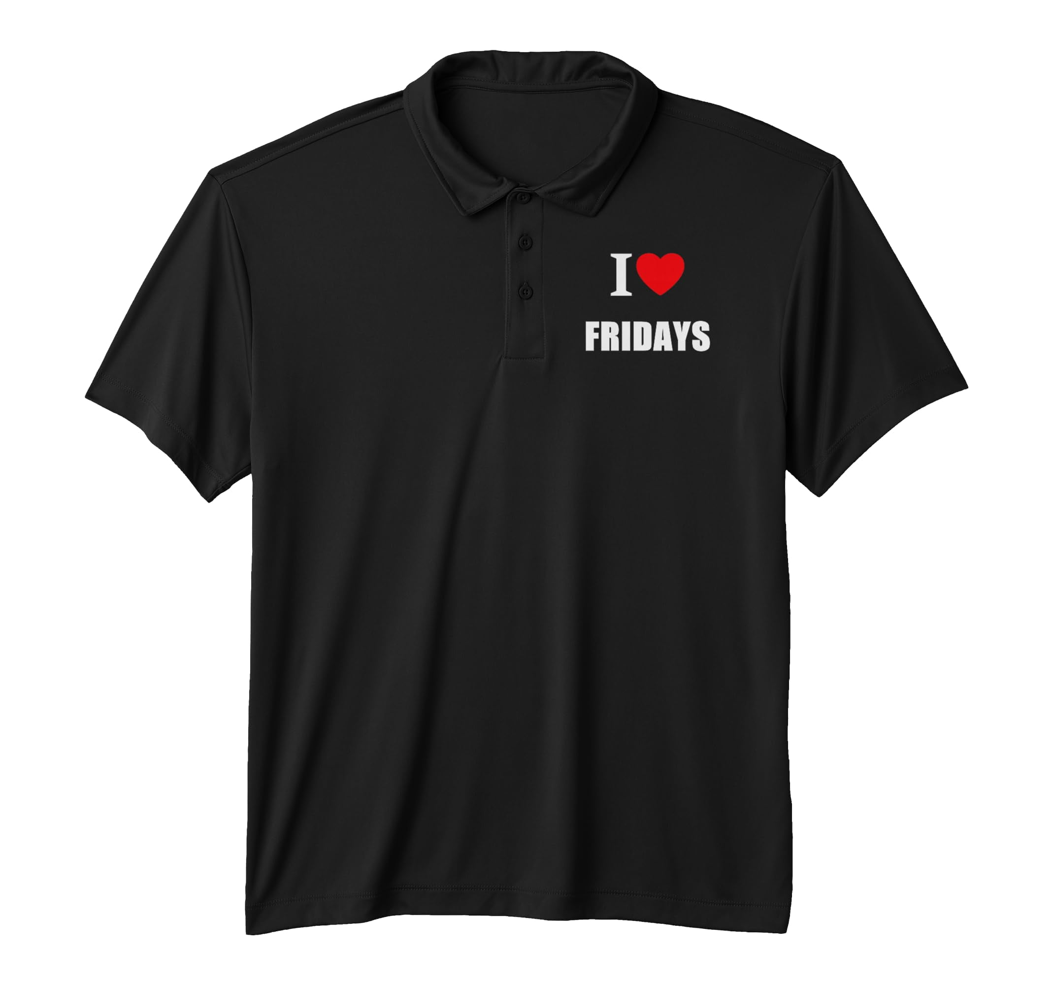 Black Performance T-Shirt with "Love Friday Start Weekend Hate My Job ...