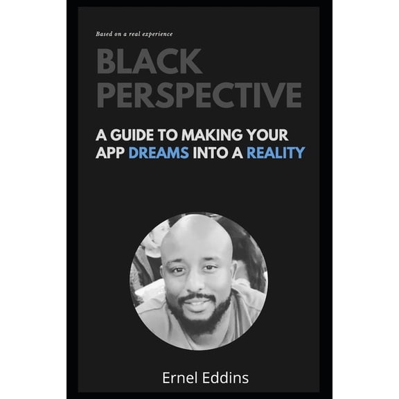 Black Perspective: A Guide To Making Your App Dreams Into A Reality, (Paperback)