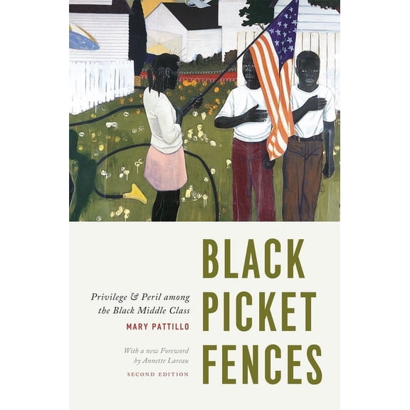 Black Picket Fences, Second Edition: Privilege and Peril Among the Black Middle Class, (Paperback)