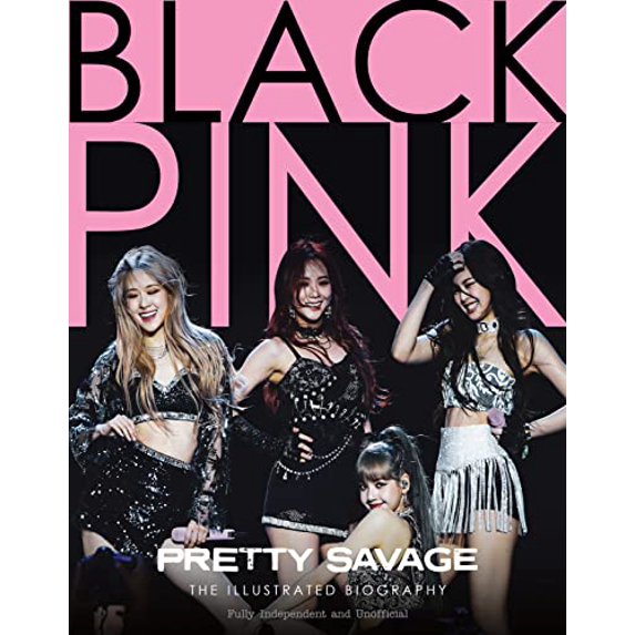 Pre-Owned Blackpink - Pretty Savage - The Illustrated Biography Fully Independent and unofficial Hardcover
