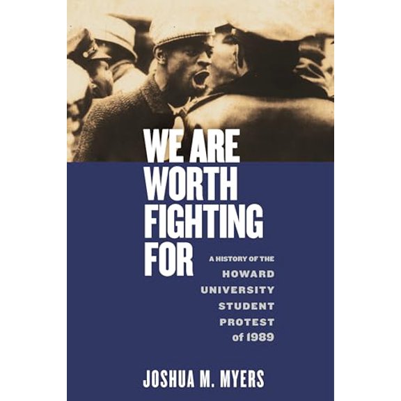 Pre-Owned We Are Worth Fighting For : A History of the Howard University Student Protest Of 1989 (Paperback) 9781479816767