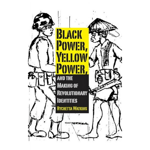Black Power, Yellow Power, and the Making of Revolutionary Identities, (Paperback)