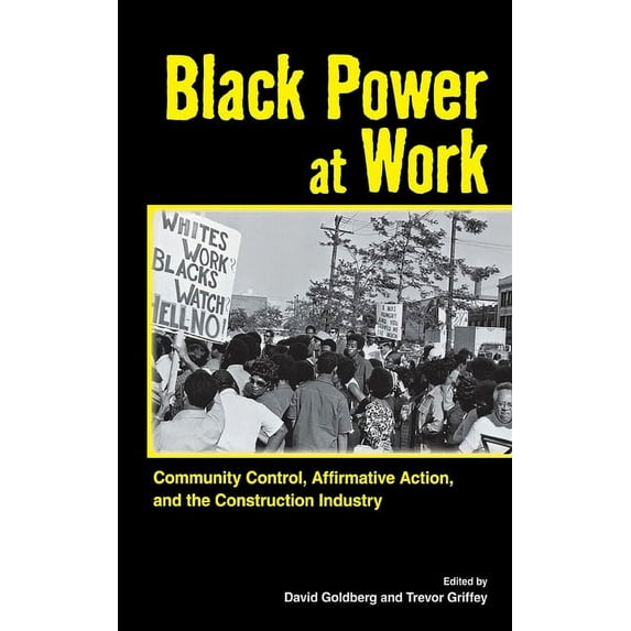 Black Power at Work: Community Control, Affirmative Action, and the Construction Industry, (Paperback)