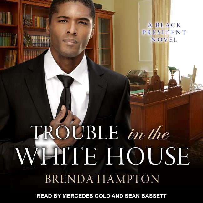 Black President: Trouble in the White House: A Black President Novel (Audiobook)