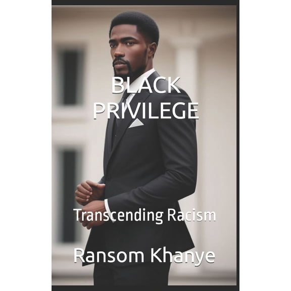 Black Privilege: Transcending Racism (Paperback)