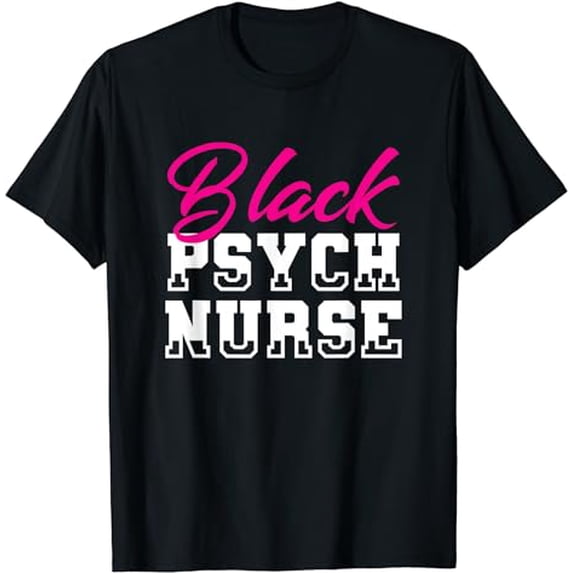 Black Psych Nurse - Clinic Hospital Registered Psych Nurse T-Shirt