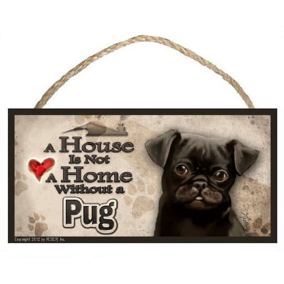 Black Pug "A House is Not a Home" Dog Sign / Plaque featuring the art of Scott Rogers