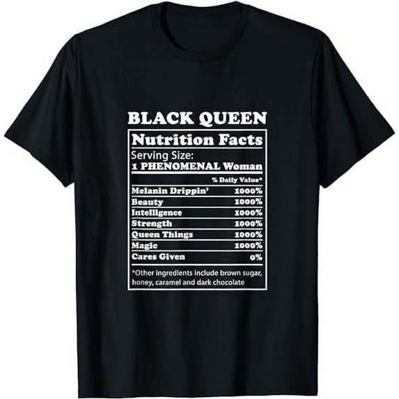 Black Queen Nutrition Facts Black History Month BLM Melanin T-Shirt