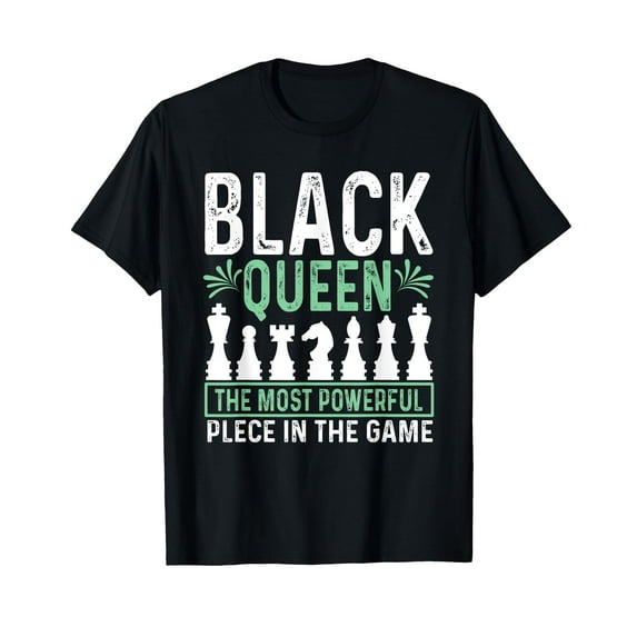 Black Queen The Most Powrful Piece In The Game Funny Chess T-Shirt
