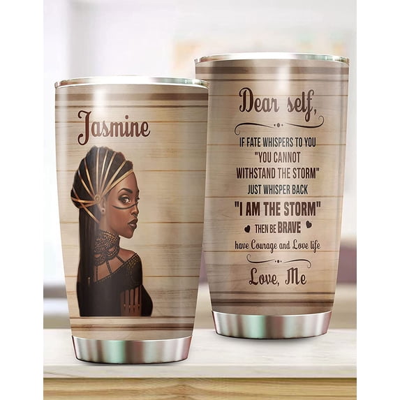 Black Queen Tumbler, Dear Self I Am The Storm The Be Brave Tumbler, Gift For Black Girl, Black History Month Gift, Strong Woman Tumbler, Black History Tumbler