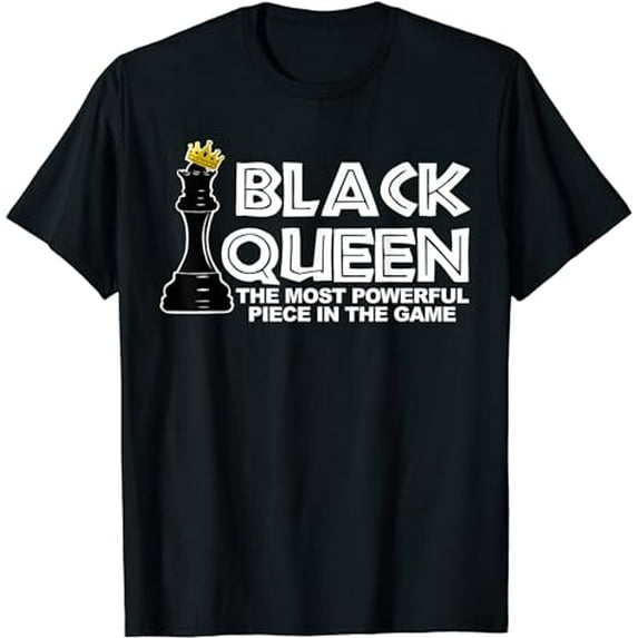 Black Queen the most powerful piece in the the game T-Shirt