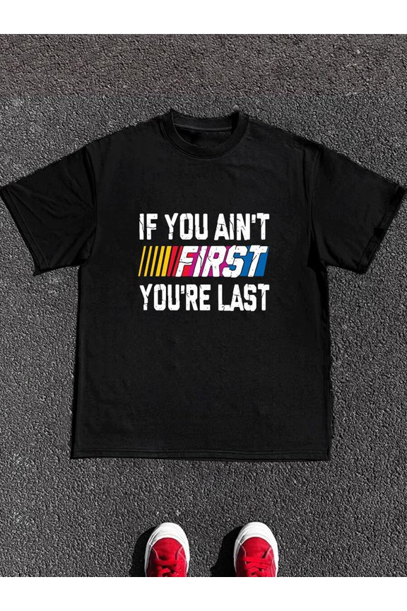 Black Racing Spirit Graphic Tee With Bold Motto If You Aint First Youre Last Speed Stripes Design