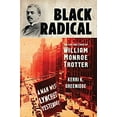 thumbnail image 1 of Pre-Owned Black Radical: The Life and Times of William Monroe Trotter (Hardcover) 1631495348 9781631495342, 1 of 1