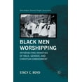 thumbnail image 1 of Black Religion/Womanist Thought/Social J Black Men Worshipping: Intersecting Anxieties of Race, Gender, and Christian Embodiment, (Paperback), 1 of 1