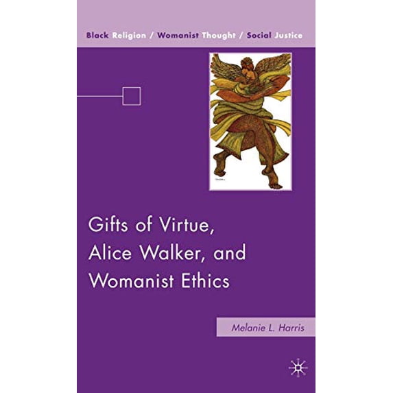 Pre-Owned Gifts of Virtue, Alice Walker, and Womanist Ethics (Hardcover) 0230615112 9780230615113
