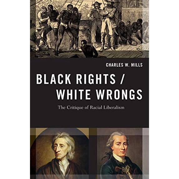 Pre-Owned Black Rights/White Wrongs: The Critique of Racial Liberalism (Transgressing Boundaries: Studies in Black Politics and Black Communities), 9780190245429, 0190245425, Paperback,