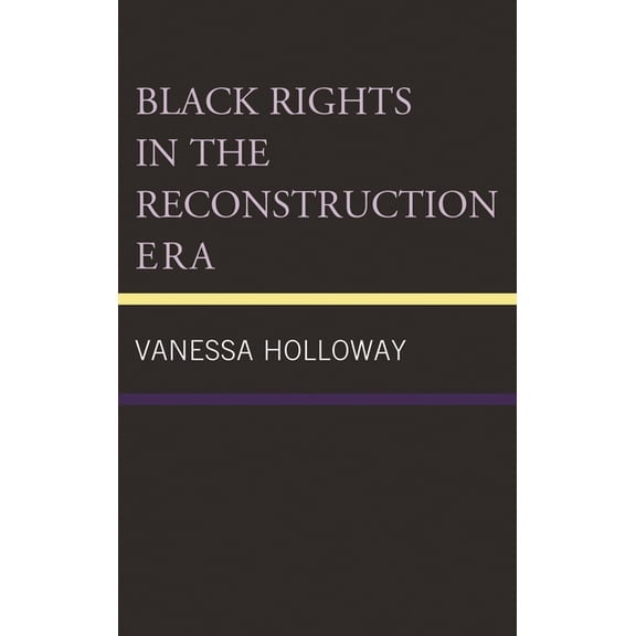 Black Rights in the Reconstruction Era, (Hardcover)