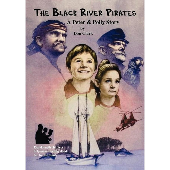 Adventures of Peter and Polly The Black River Pirates: The Adventures of Peter and Polly, Book I, (Paperback)