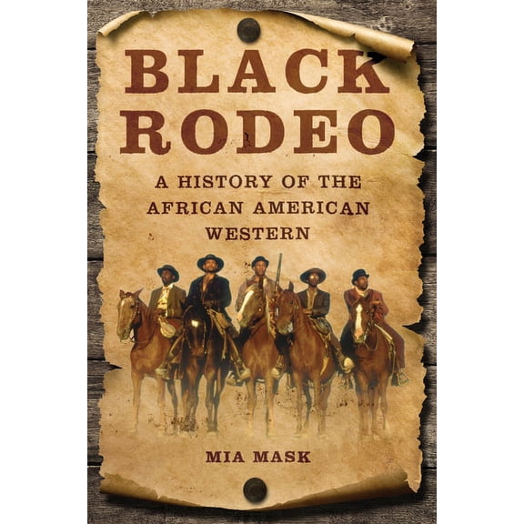 Black Rodeo: A History of the African American Western, (Paperback)