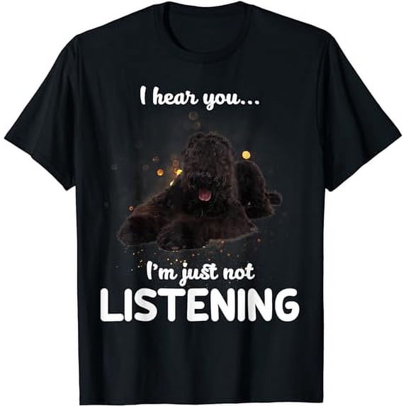 Black Russian Terrier Dog I Hear You Not Listening T-Shirt
