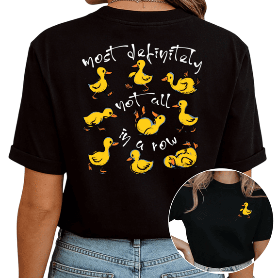 Black S-5XL Most Definitely Not All In A Row Print Tshirts Cartoon Duck Trendy Graphic Tee Advanced Tops