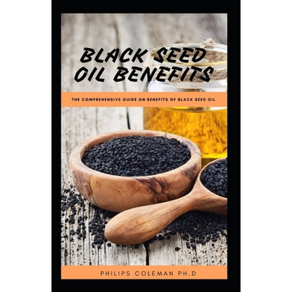 Black Seed Oil Benefits: The Comprehensive Guide on Benefit of Black Seed Oil