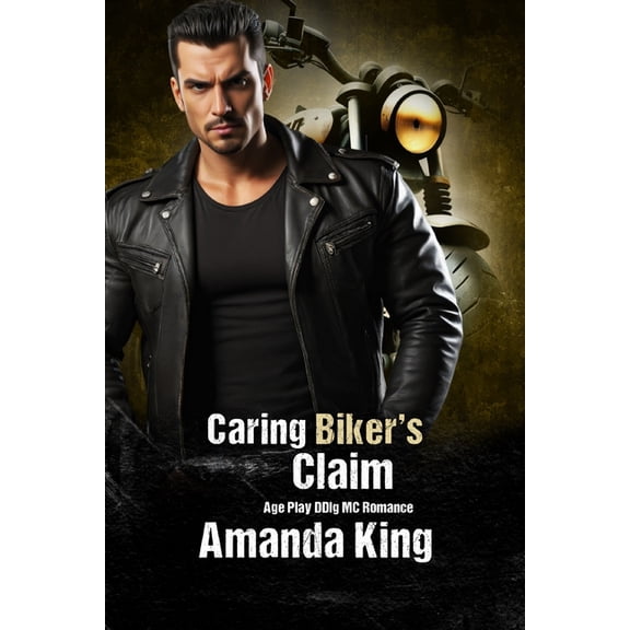 Black Serpents MC: Caring Biker's Claim: Age Play DDlg MC Romance (Paperback)