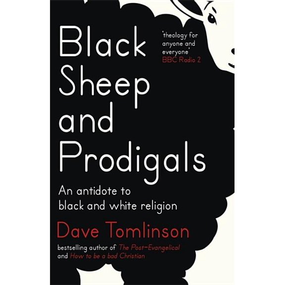 Black Sheep and Prodigals: An Antidote to Black and White Religion (Paperback)