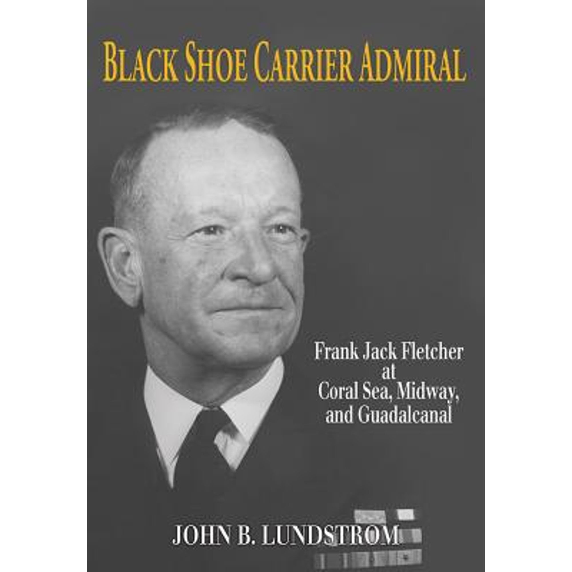 Pre-Owned Black Shoe Carrier Admiral: Frank Jack Fletcher at Coral Sea, Midway, and Guadalcanal Paperback